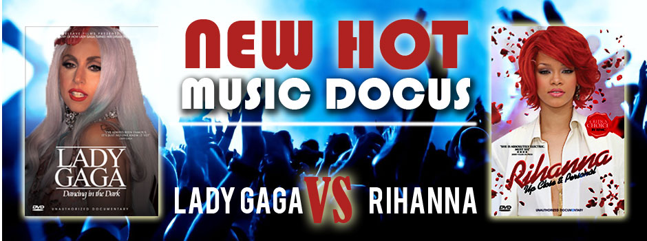 New Hot Music Docus - Rihanna & Lady Gaga