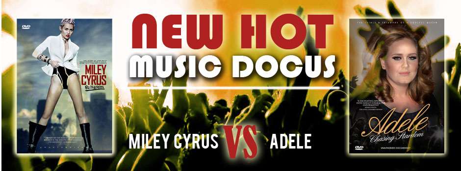New Hot Music Docus - Miley Cyrus & Adele